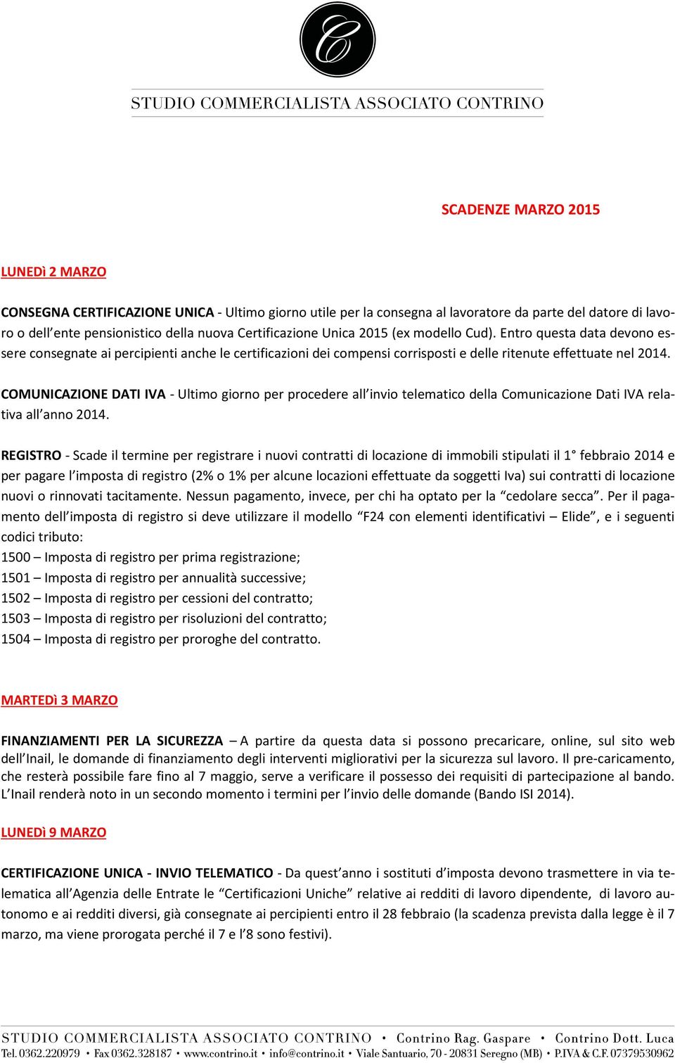 COMUNICAZIONE DATI IVA - Ultimo giorno per procedere all invio telematico della Comunicazione Dati IVA relativa all anno 2014.