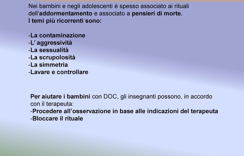 I temi più ricorrenti sono: -La contaminazione -L aggressività -La sessualità -La scrupolosità -La