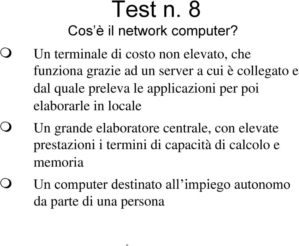 dal quale preleva le applicazioni per poi elaborarle in locale Un grande elaboratore