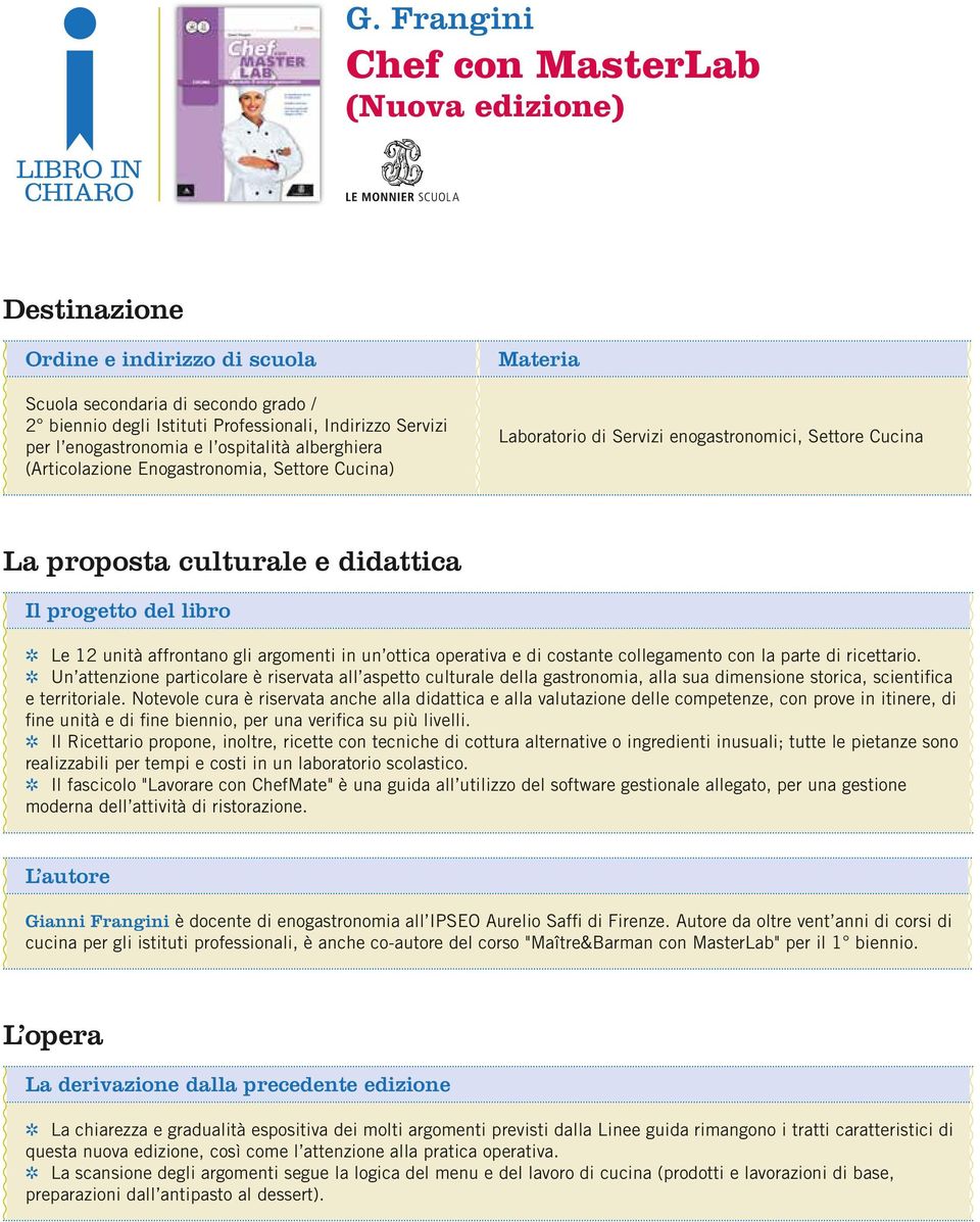 del libro Le 12 unità affrontano gli argomenti in un ottica operativa e di costante collegamento con la parte di ricettario.