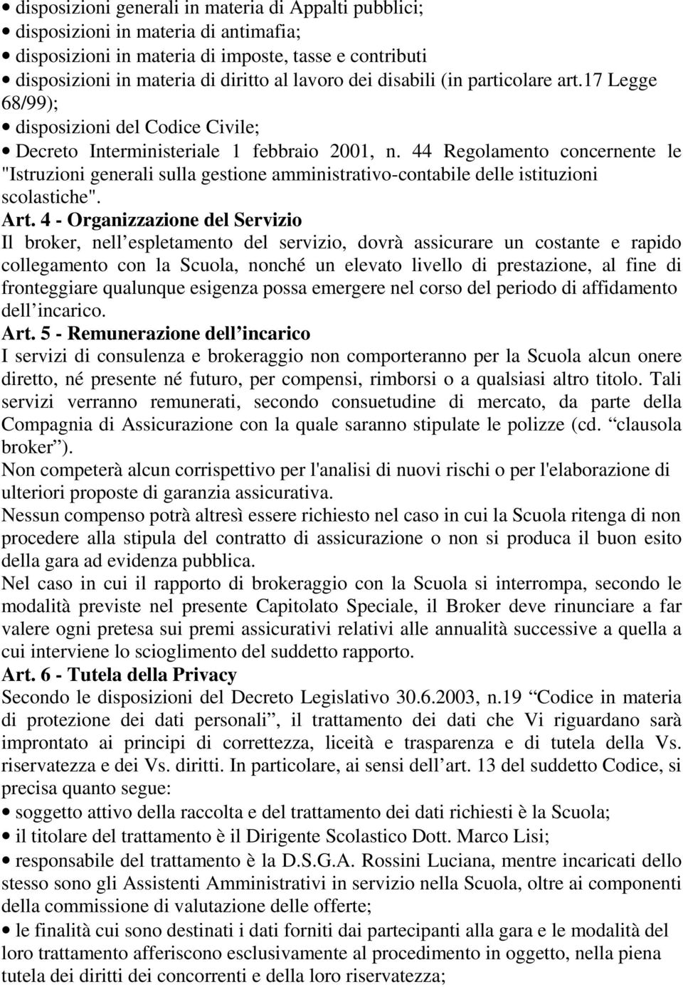 44 Regolamento concernente le "Istruzioni generali sulla gestione amministrativo-contabile delle istituzioni scolastiche". Art.