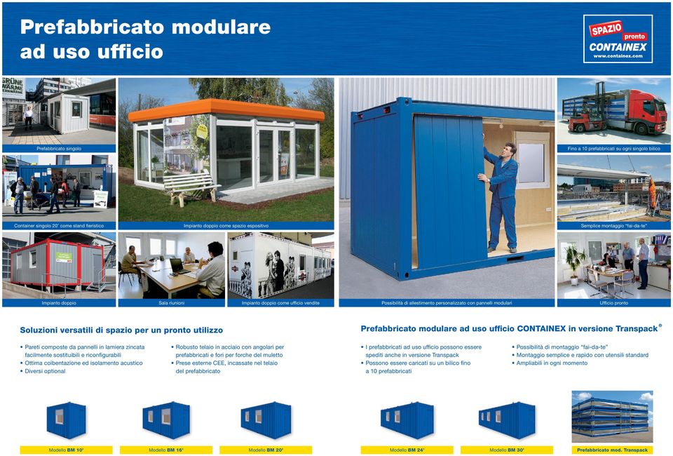 per un pronto utilizzo Prefabbricato modulare ad uso ufficio CONTAINEX in versione Transpack Pareti composte da pannelli in lamiera zincata facilmente sostituibili e riconfigurabili Ottima