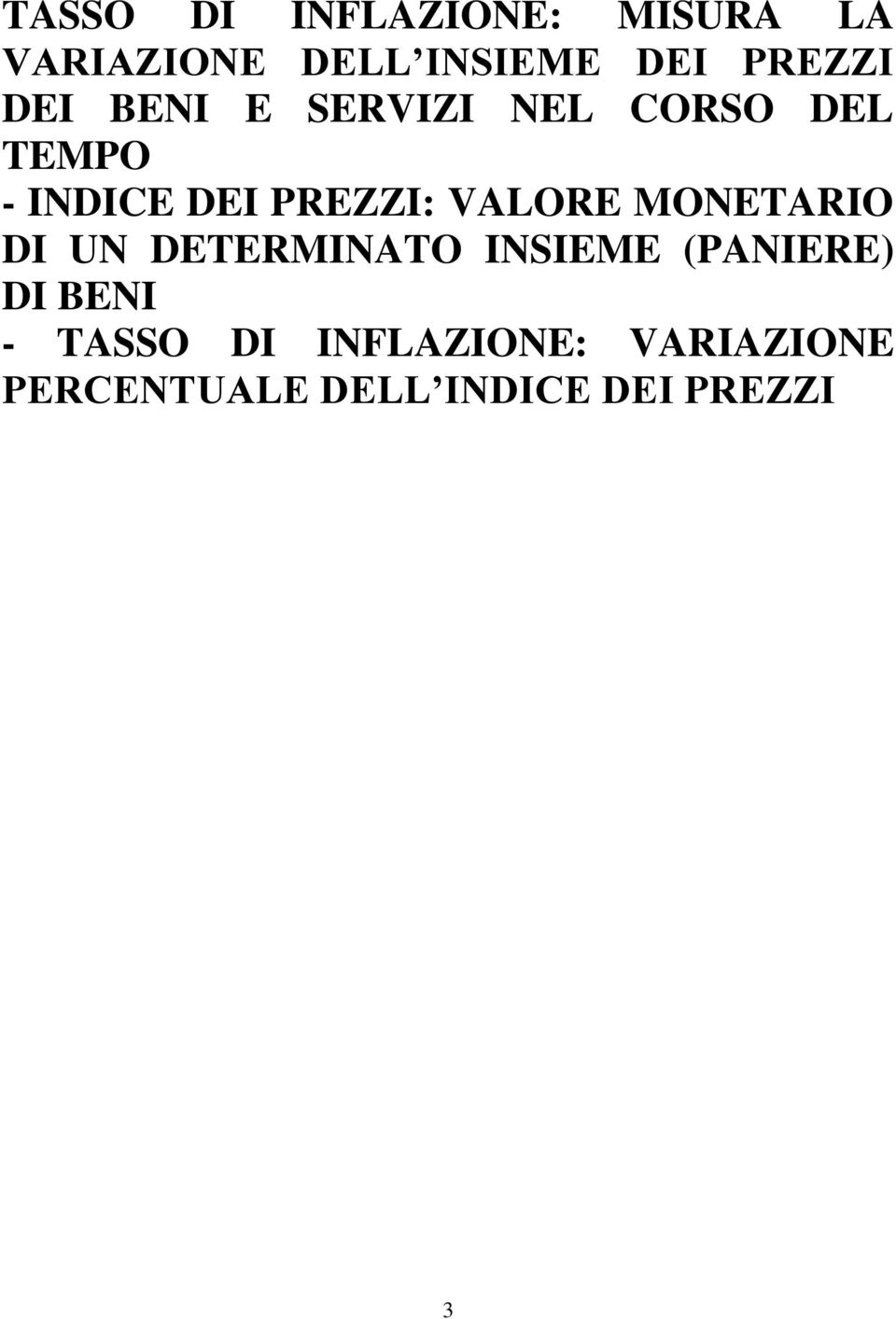 PREZZI: VALORE MONETARIO DI UN DETERMINATO INSIEME (PANIERE) DI