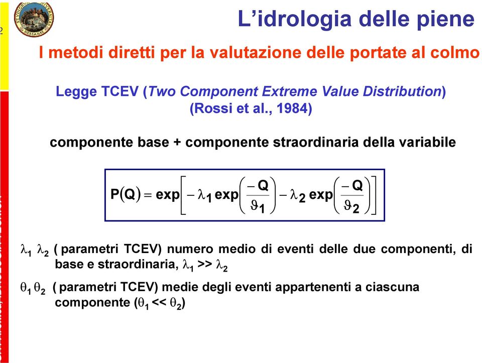 P Q 1 λ 1 λ 2 ( parametri TCEV) numero medio di eventi delle due componenti, di base e