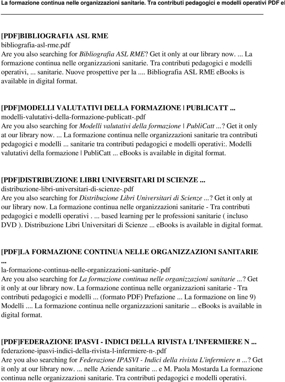 .. modelli-valutativi-della-formazione-publicatt-.pdf Are you also searching for Modelli valutativi della formazione PubliCatt...? Get it only at our library now.