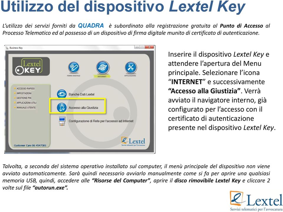 Selezionare l icona INTERNET e successivamente Accesso alla Giustizia.