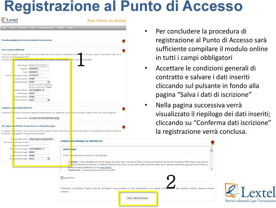 salvare i dati inseriti cliccando sul pulsante in fondo alla pagina Salva i dati di iscrizione Nella pagina