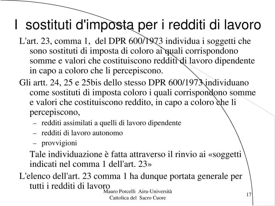 a coloro che li percepiscono. Gli artt.