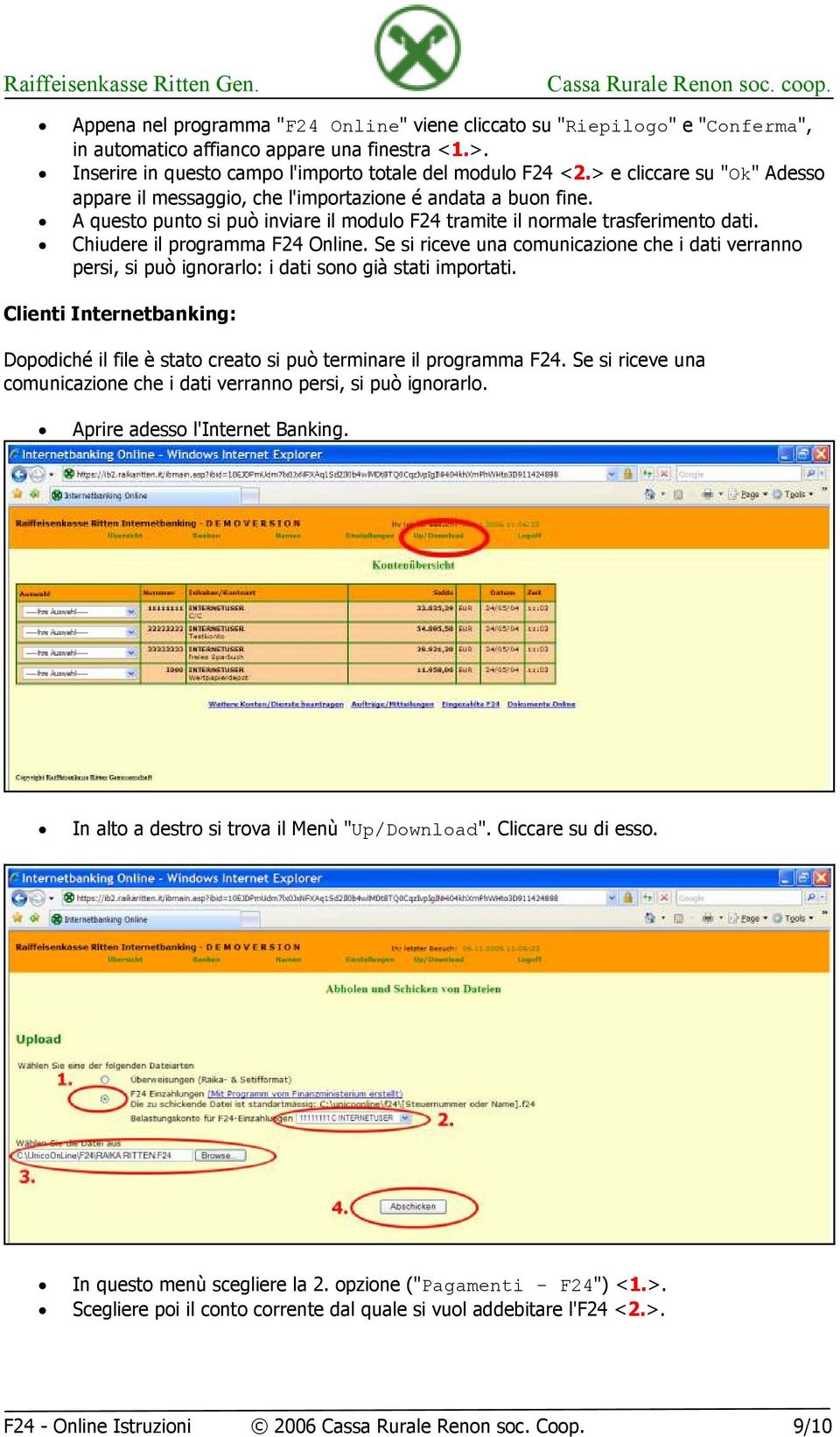 Chiudere il programma F24 Online. Se si riceve una comunicazione che i dati verranno persi, si può ignorarlo: i dati sono già stati importati.