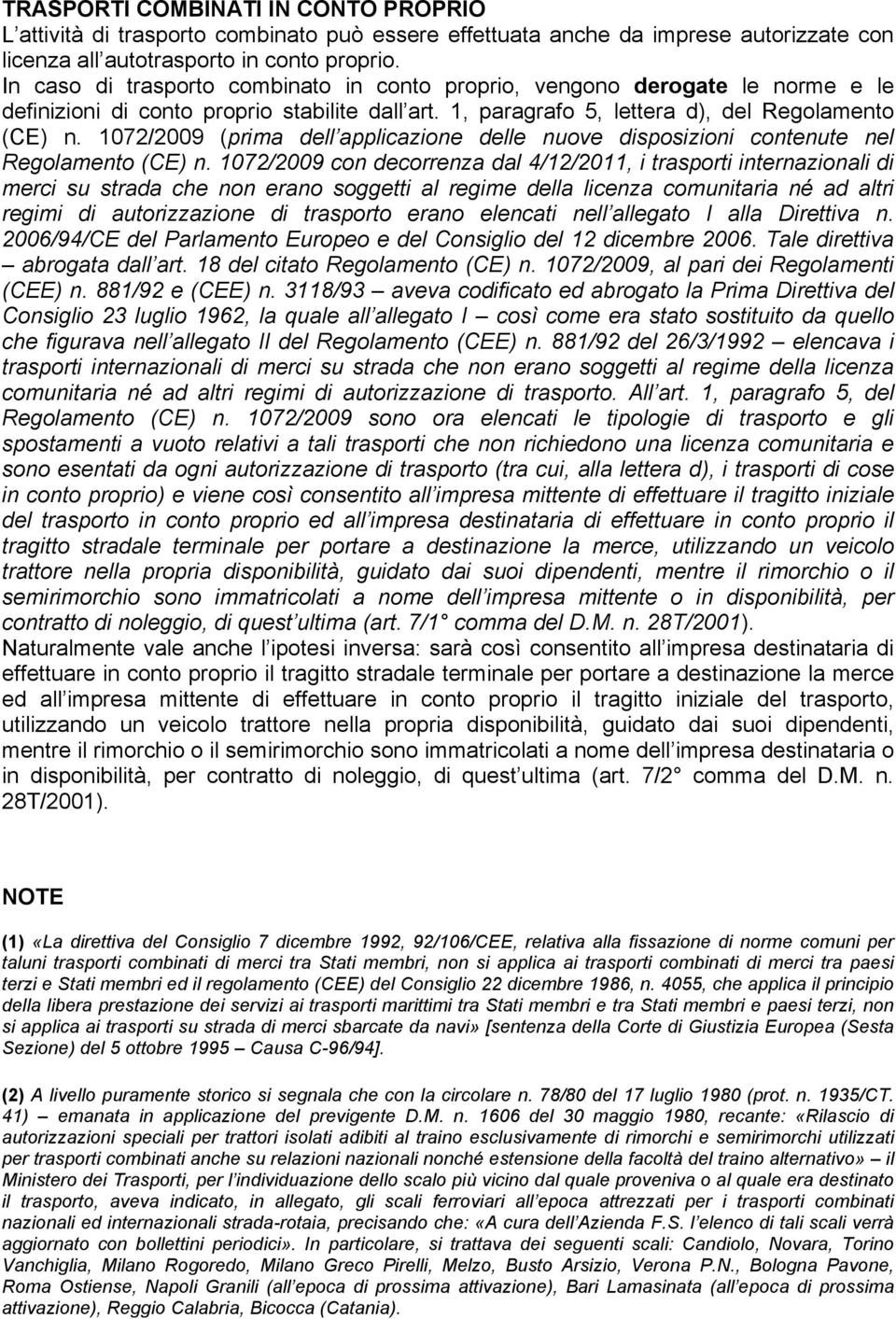 1072/2009 (prima dell applicazione delle nuove disposizioni contenute nel Regolamento (CE) n.