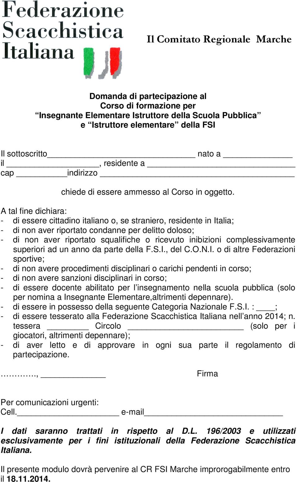 A tal fine dichiara: - di essere cittadino italiano o, se straniero, residente in Italia; - di non aver riportato condanne per delitto doloso; - di non aver riportato squalifiche o ricevuto