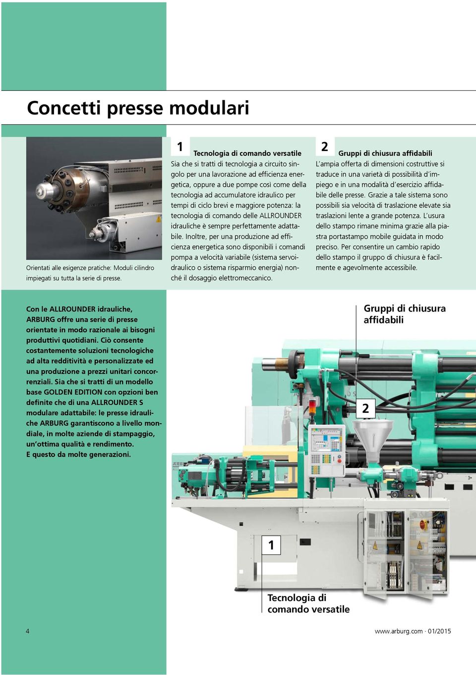 idraulico per tempi di ciclo brevi e maggiore potenza: la tecnologia di comando delle ALLROUNDER idrauliche è sempre perfettamente adattabile.