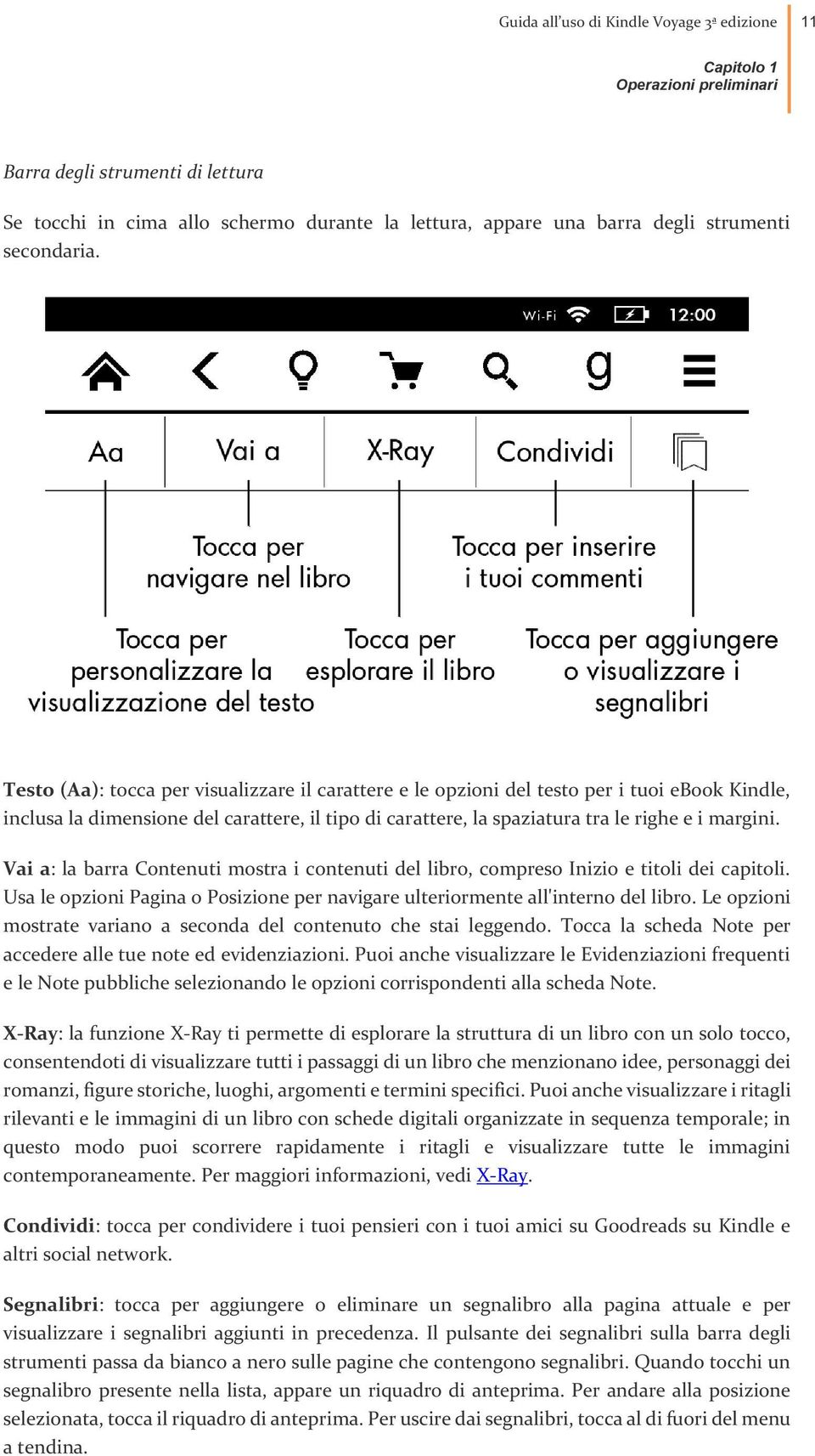 Testo (Aa): tocca per visualizzare il carattere e le opzioni del testo per i tuoi ebook Kindle, inclusa la dimensione del carattere, il tipo di carattere, la spaziatura tra le righe e i margini.