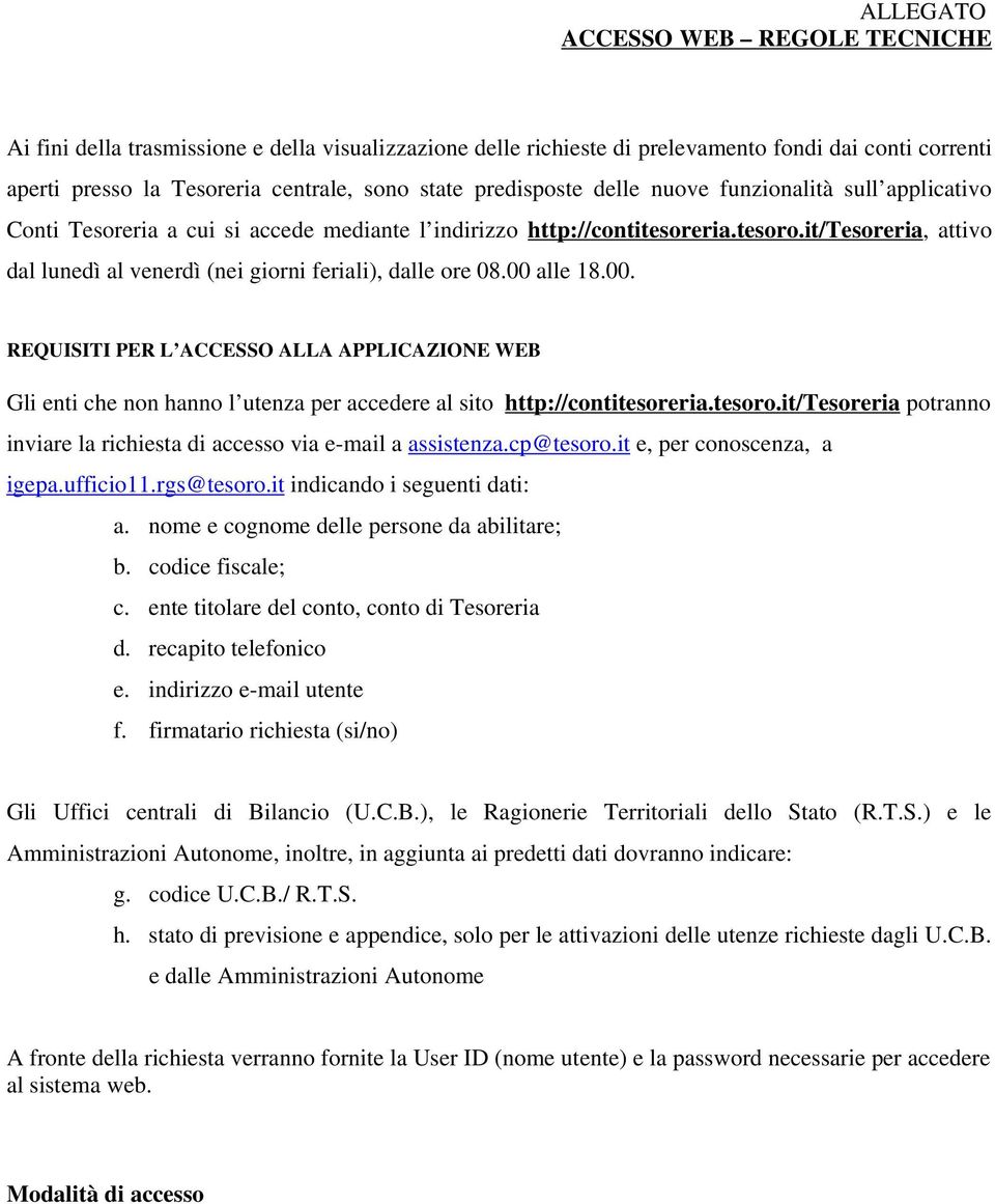 it/tesoreria, attivo dal lunedì al venerdì (nei giorni feriali), dalle ore 08.00 