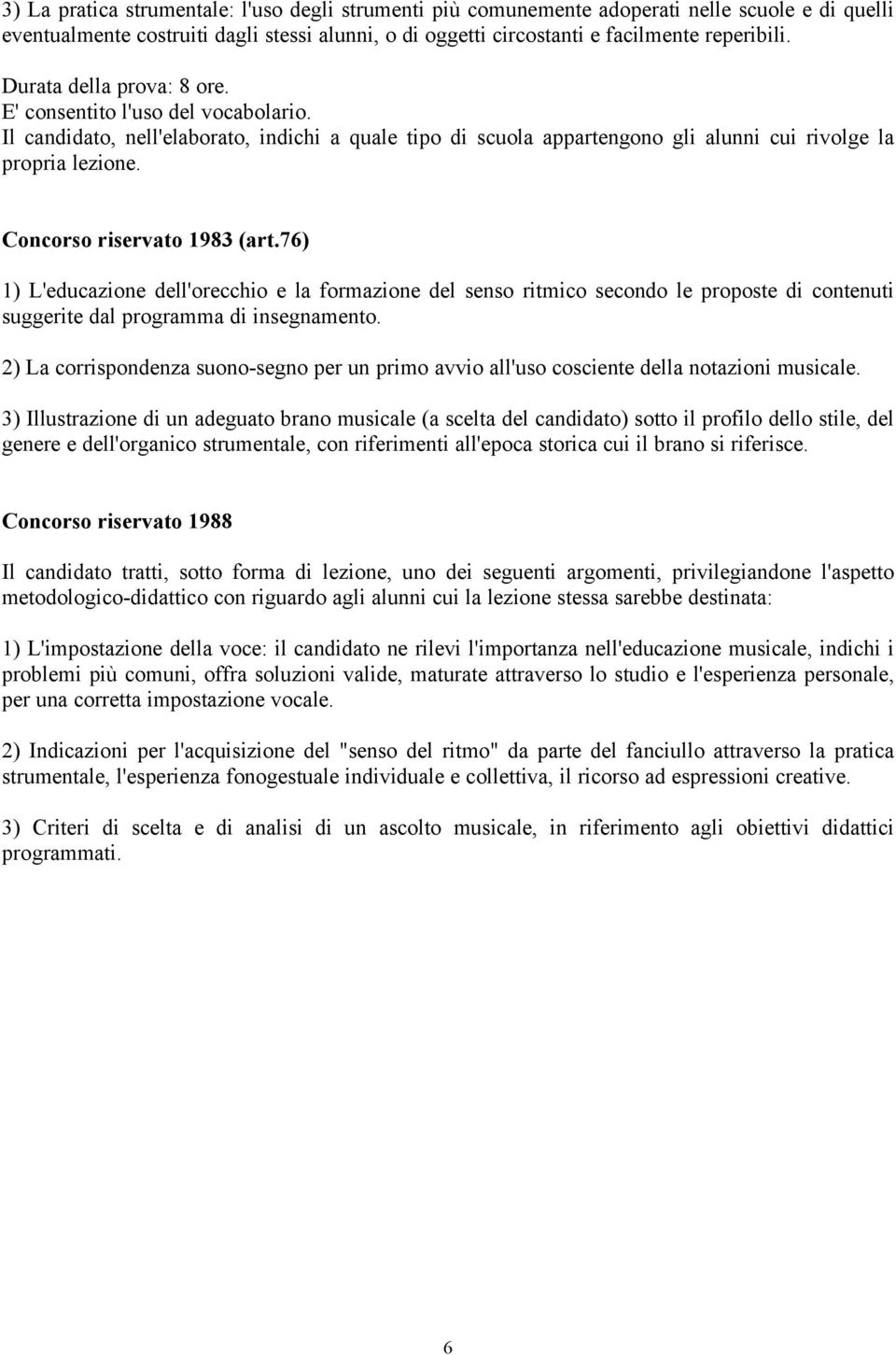 Concorso riservato 1983 (art.76) 1) L'educazione dell'orecchio e la formazione del senso ritmico secondo le proposte di contenuti suggerite dal programma di insegnamento.