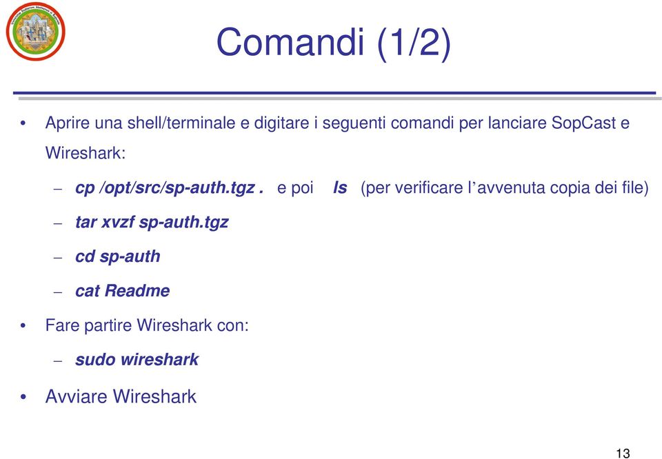 e poi ls (per verificare l avvenuta copia dei file) tar xvzf sp-auth.