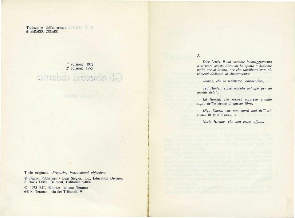 sorpreso quando saprà dell'esistenza di questo libro; Olga Sklord, che non saprà mai dell' esistenza di questo libro; e Noria Hirsute, che non esiste affatto.