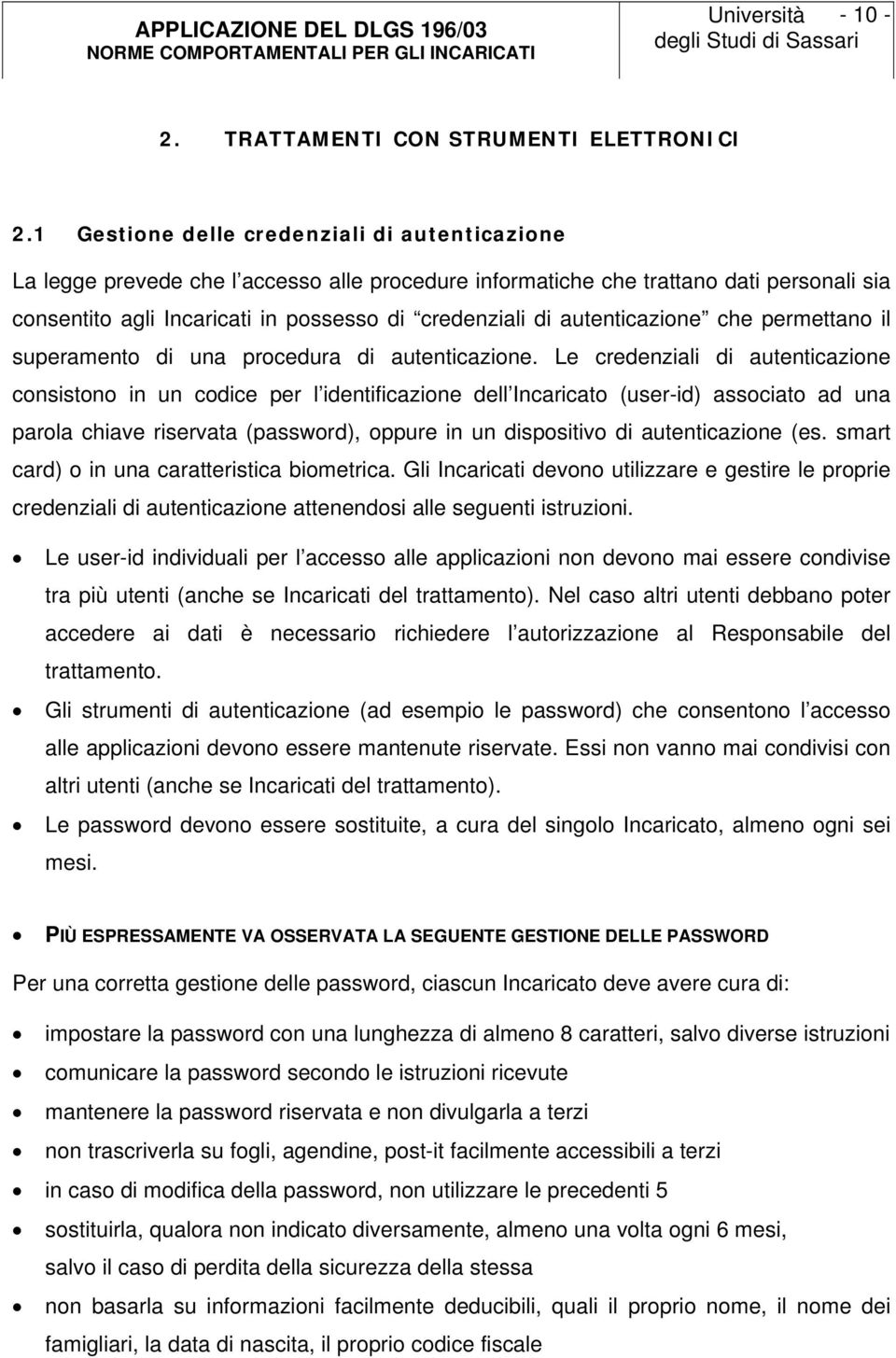 autenticazione che permettano il superamento di una procedura di autenticazione.