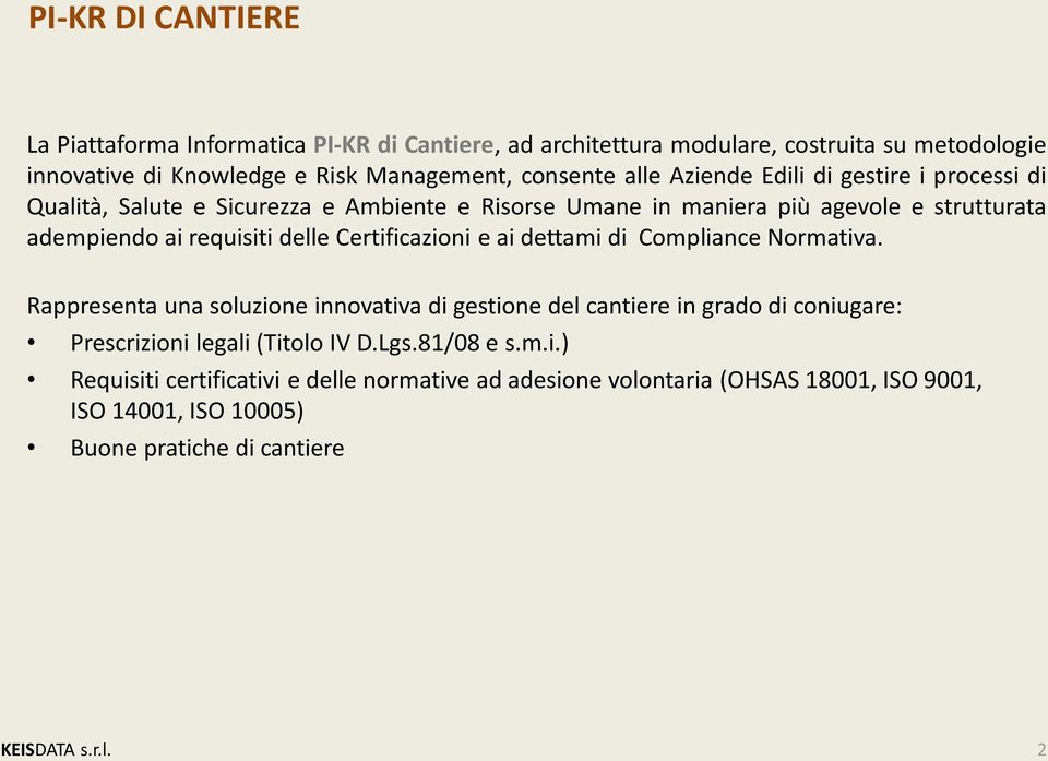 Certificazioni e ai dettami di Compliance Normativa.