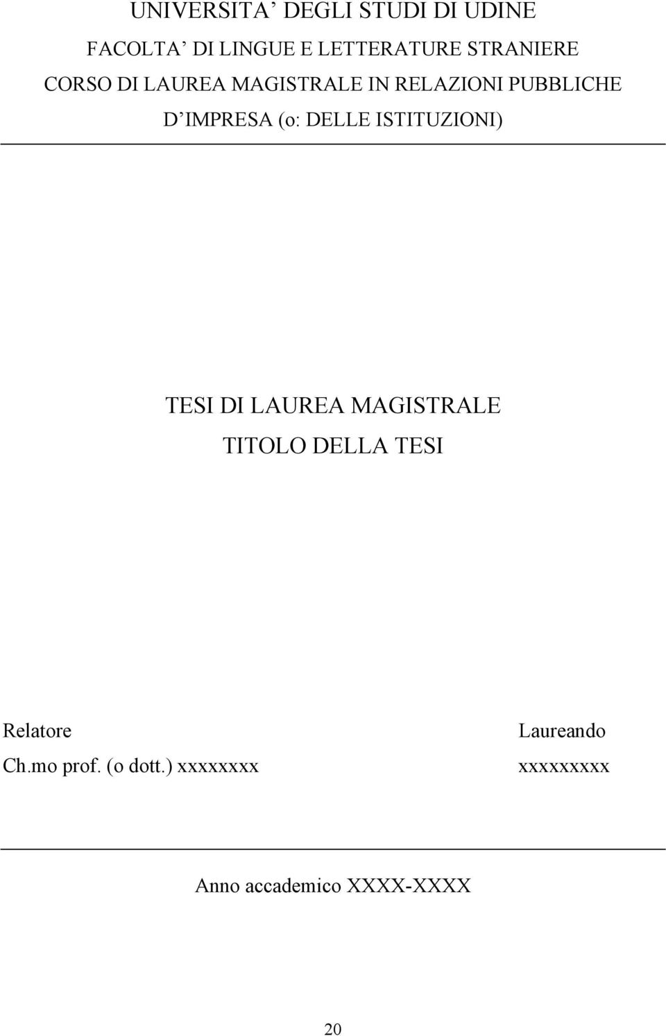 (o: DELLE ISTITUZIONI) TESI DI LAUREA MAGISTRALE TITOLO DELLA TESI