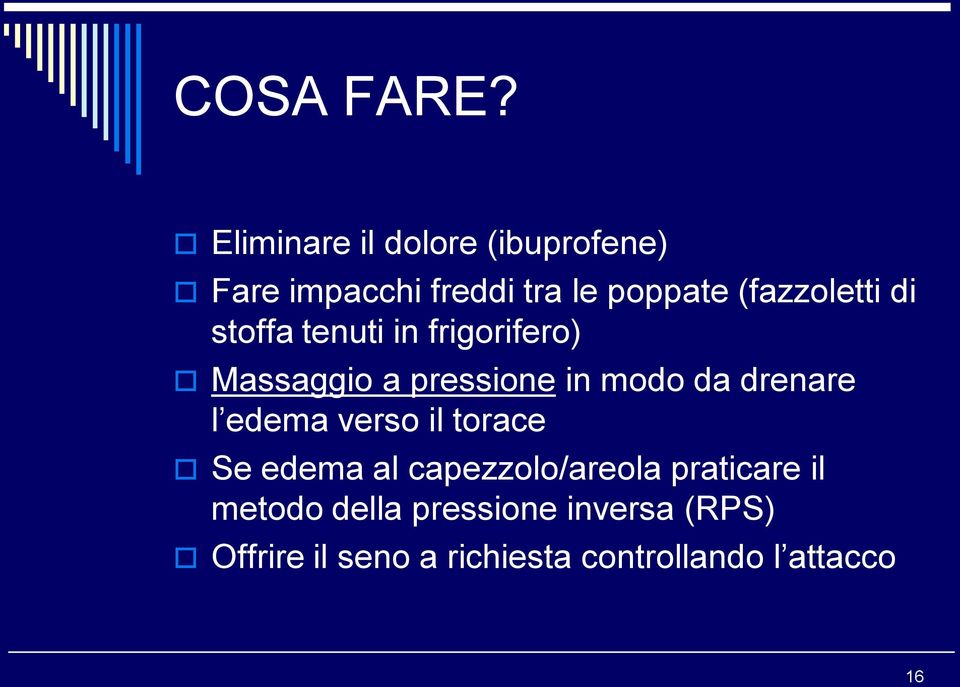 di stoffa tenuti in frigorifero) Massaggio a pressione in modo da drenare l