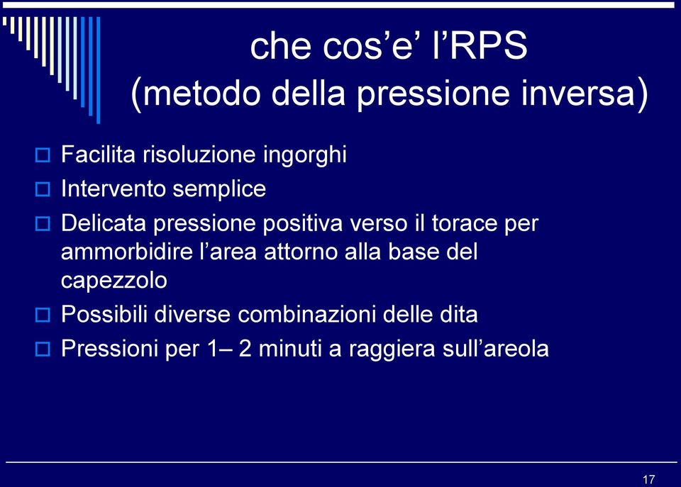 per ammorbidire l area attorno alla base del capezzolo Possibili diverse