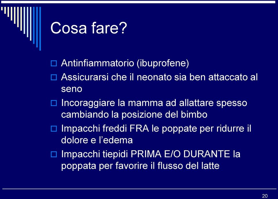 seno Incoraggiare la mamma ad allattare spesso cambiando la posizione del