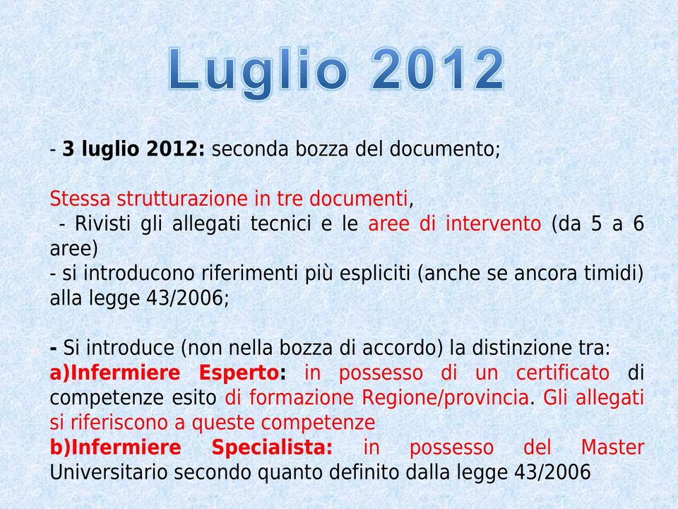 accordo) la distinzione tra: a)infermiere Esperto: in possesso di un certificato di competenze esito di formazione Regione/provincia.