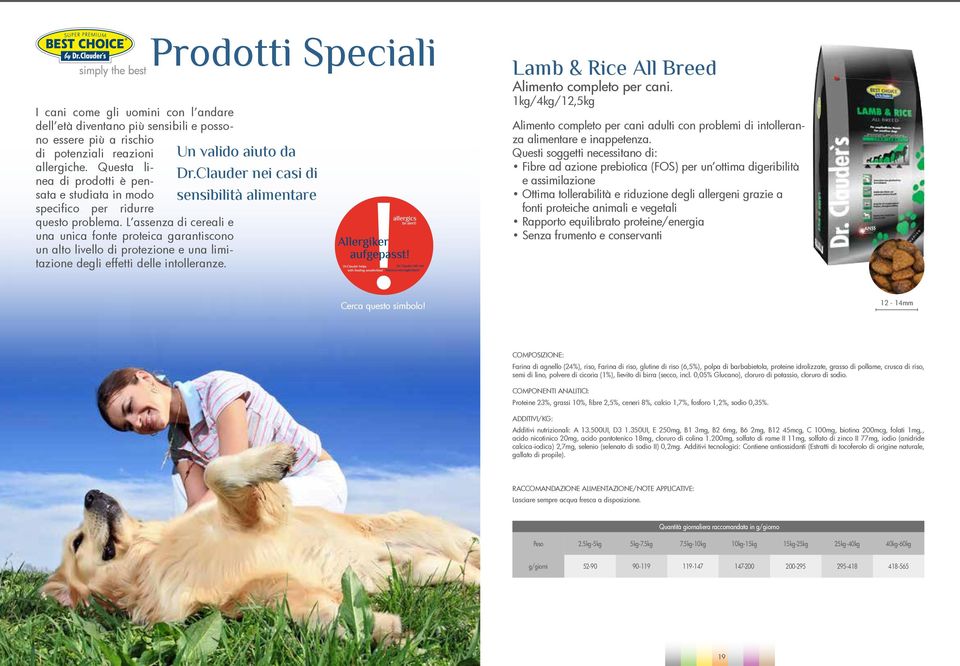 L assenza di cereali e una unica fonte proteica garantiscono un alto livello di protezione e una limitazione degli effetti delle intolleranze. Lamb & Rice All Breed Alimento completo per cani.