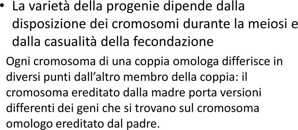 diversi punti dall altro membro della coppia: il cromosoma ereditato dalla madre porta