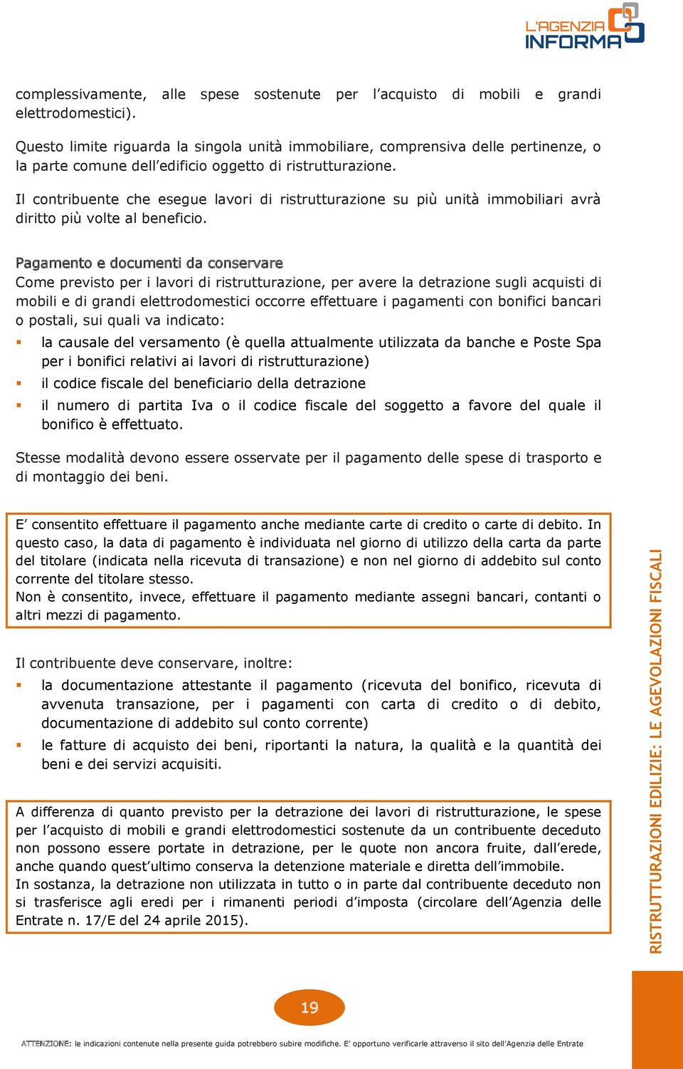 Il contribuente che esegue lavori di ristrutturazione su più unità immobiliari avrà diritto più volte al beneficio.