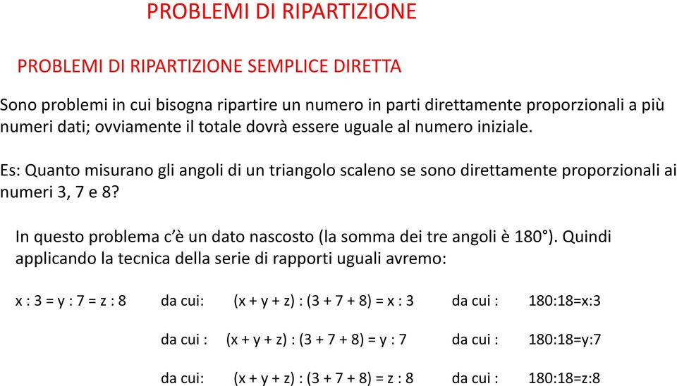 Es Quanto misurano gli angoli di un triangolo scaleno se sono direttamente proporzionali ai numeri 3, 7 e 8?