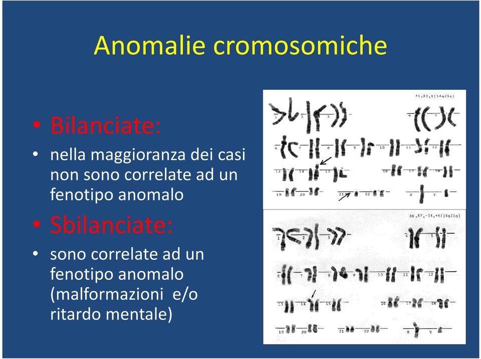 fenotipo anomalo Sbilanciate: sono correlate ad