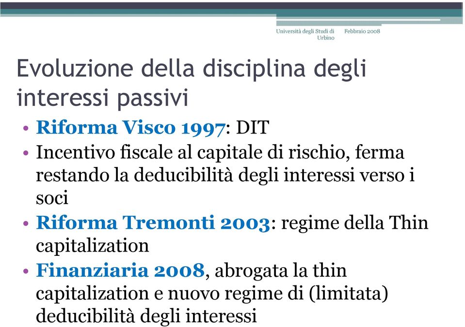 i soci Riforma Tremonti 2003: regime della Thin capitalization Finanziaria 2008,