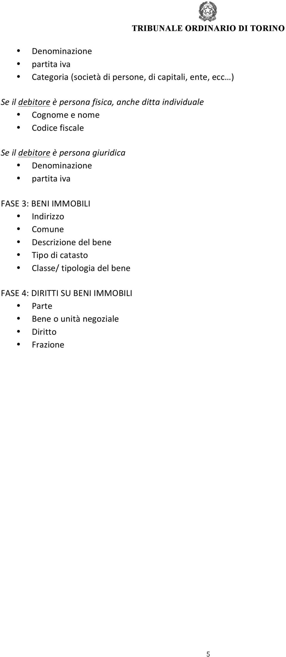 Cognomeenome Codicefiscale Seildebitoreèpersonagiuridica Denominazione partitaiva