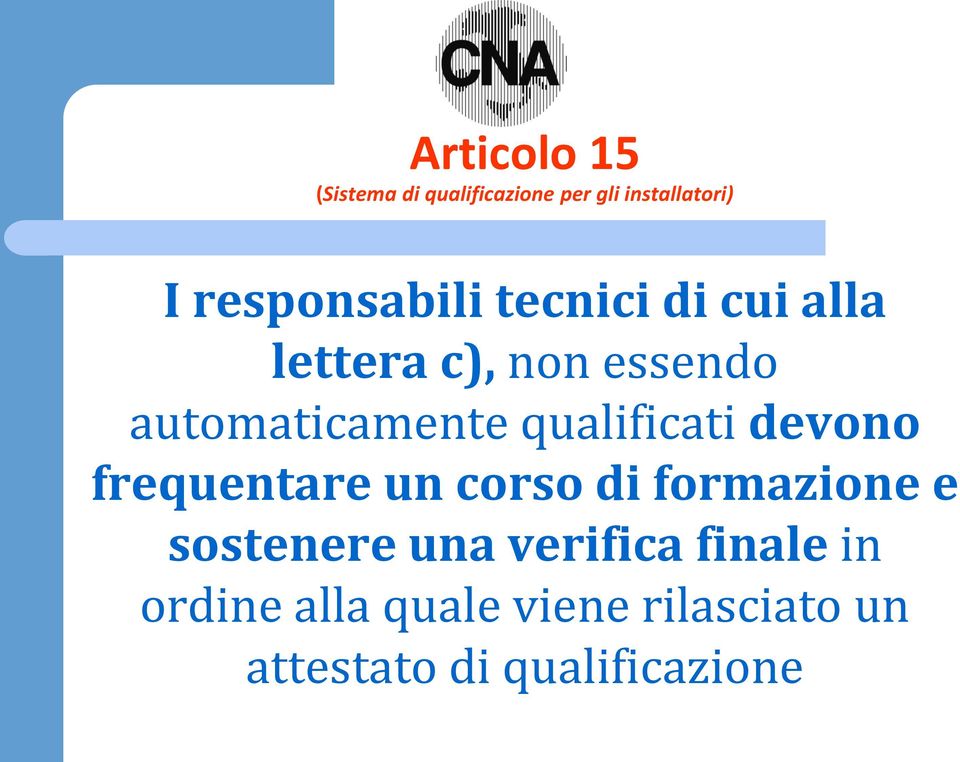 qualificati devono frequentare un corso di formazione e sostenere una