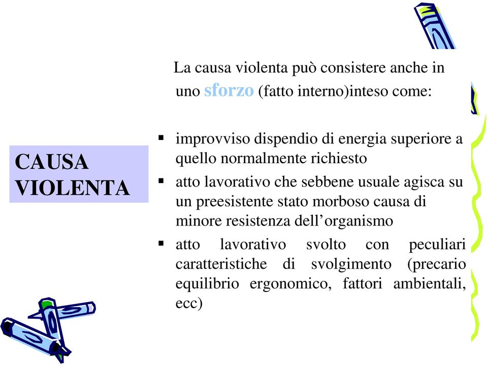 usuale agisca su un preesistente stato morboso causa di minore resistenza dell organismo atto