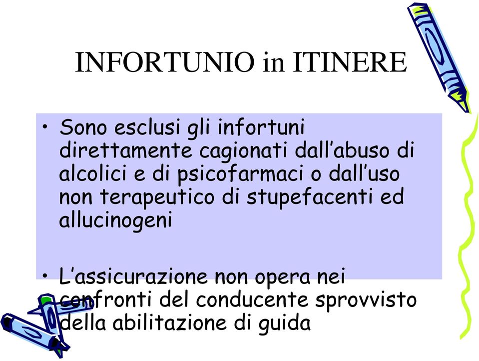 terapeutico di stupefacenti ed allucinogeni L assicurazione non