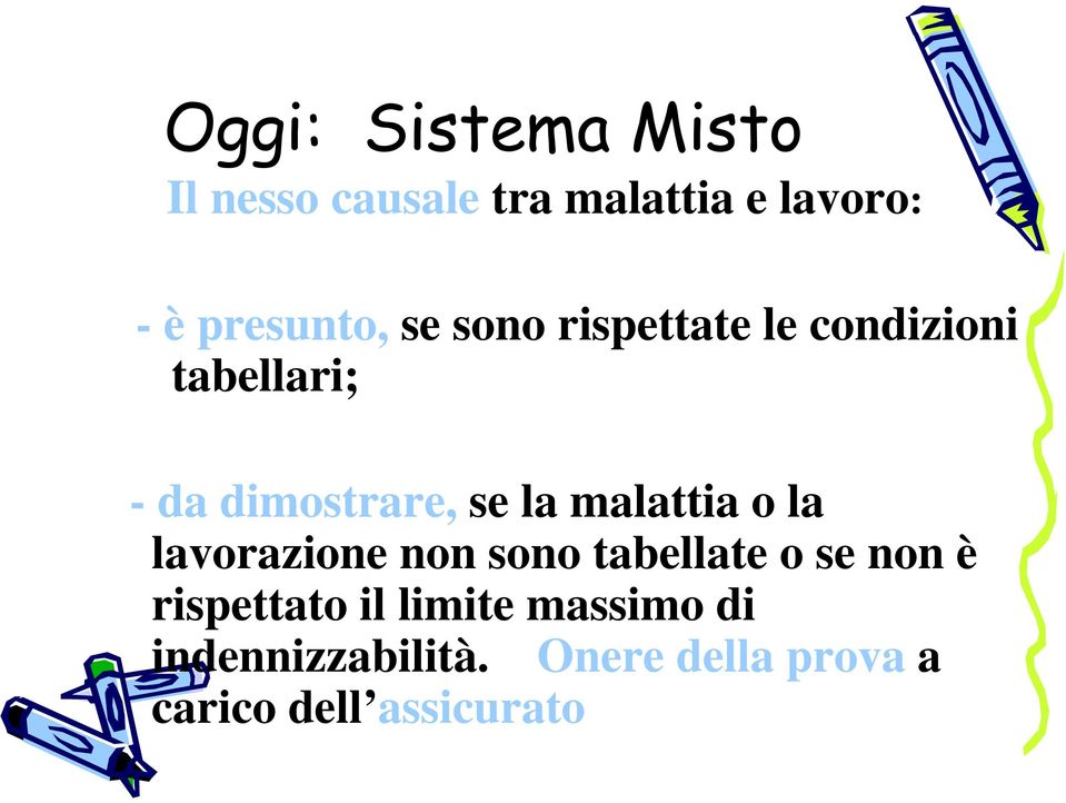 se la malattia o la lavorazione non sono tabellate o se non è rispettato