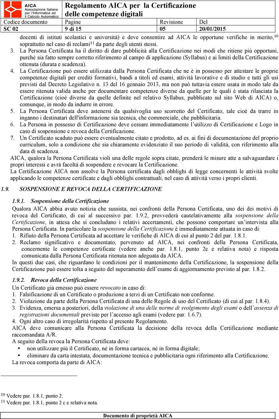 limiti della Certificazione ottenuta (durata e scadenza). 4.