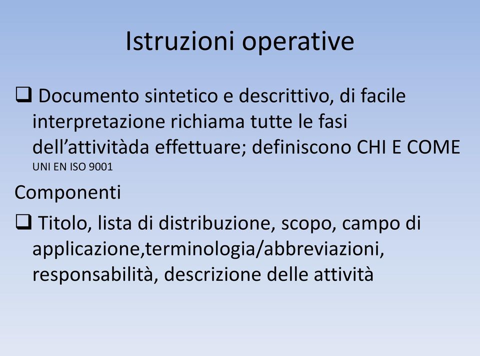 CHI E COME UNI EN ISO 9001 Componenti Titolo, lista di distribuzione, scopo,