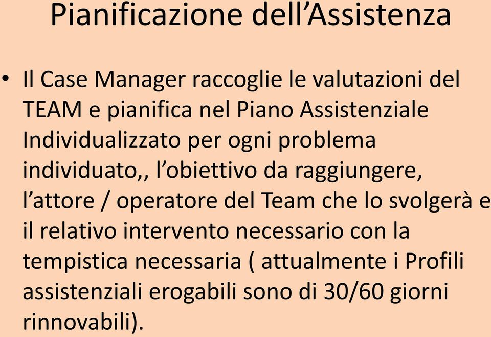 l attore / operatore del Team che lo svolgerà e il relativo intervento necessario con la