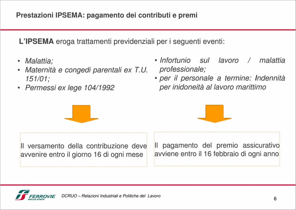 151/01; Permessi ex lege 104/1992 Infortunio sul lavoro / malattia professionale; per il personale a termine: Indennità