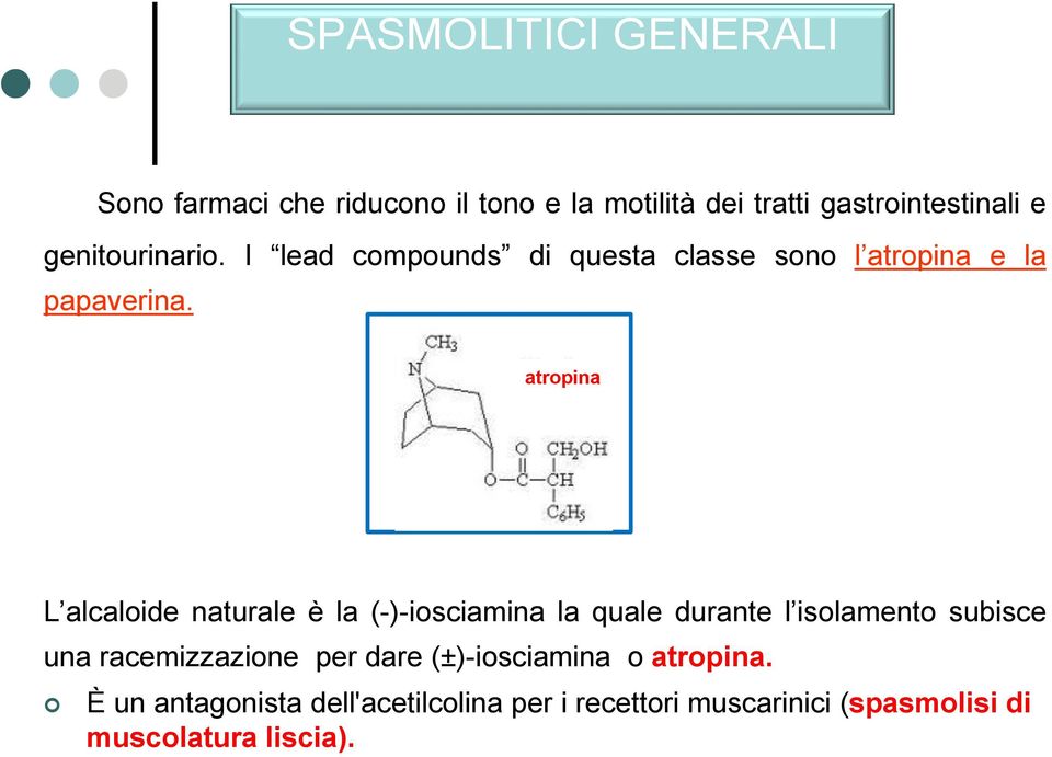 atropina L alcaloide naturale è la (-)-iosciamina la quale durante l isolamento subisce una racemizzazione