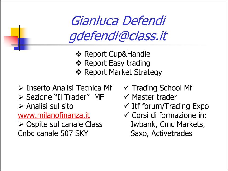 Tecnica Mf Sezione Il Trader MF Analisi sul sito www.milanofinanza.
