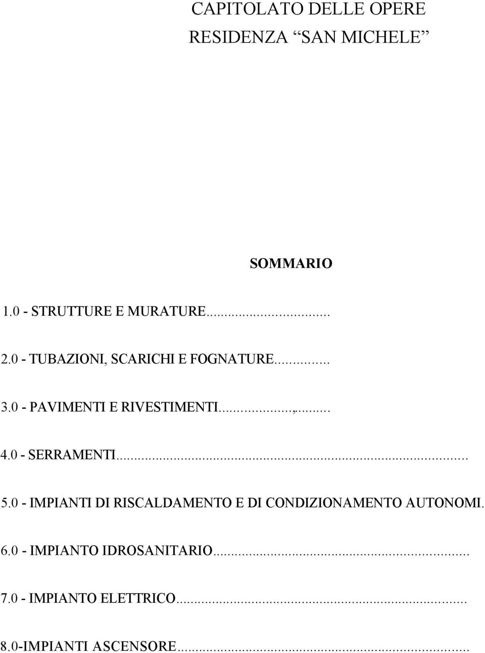 0 - SERRAMENTI... 5.0 - IMPIANTI DI RISCALDAMENTO E DI CONDIZIONAMENTO AUTONOMI. 6.