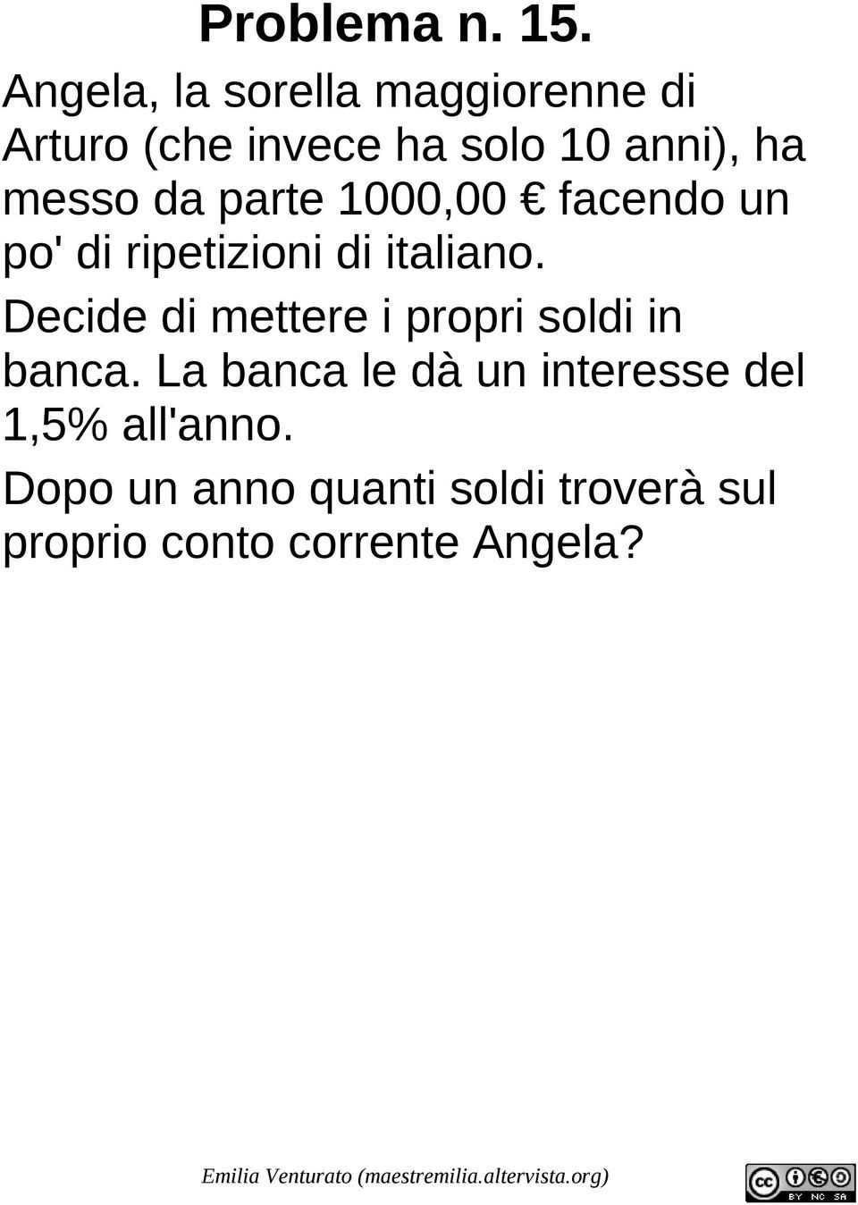 messo da parte 1000,00 facendo un po' di ripetizioni di italiano.