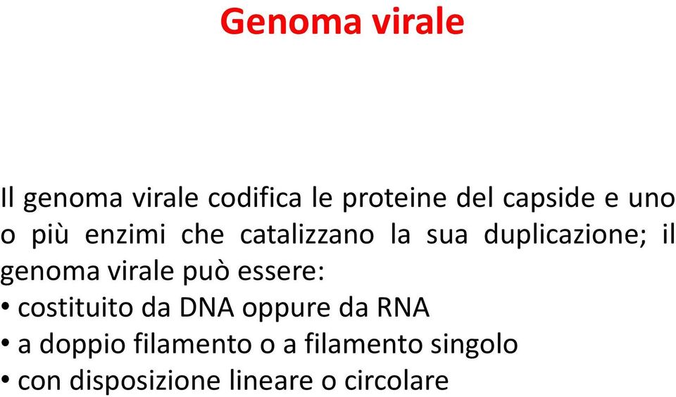 genoma virale può essere: costituito da DNA oppure da RNA a