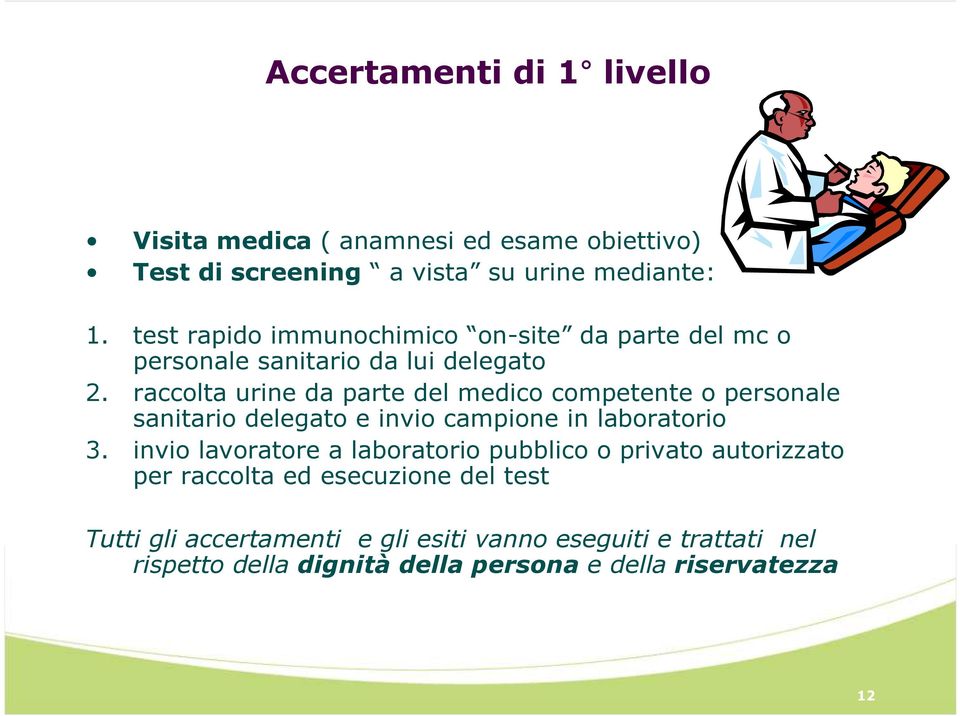 raccolta urine da parte del medico competente o personale sanitario delegato e invio campione in laboratorio 3.