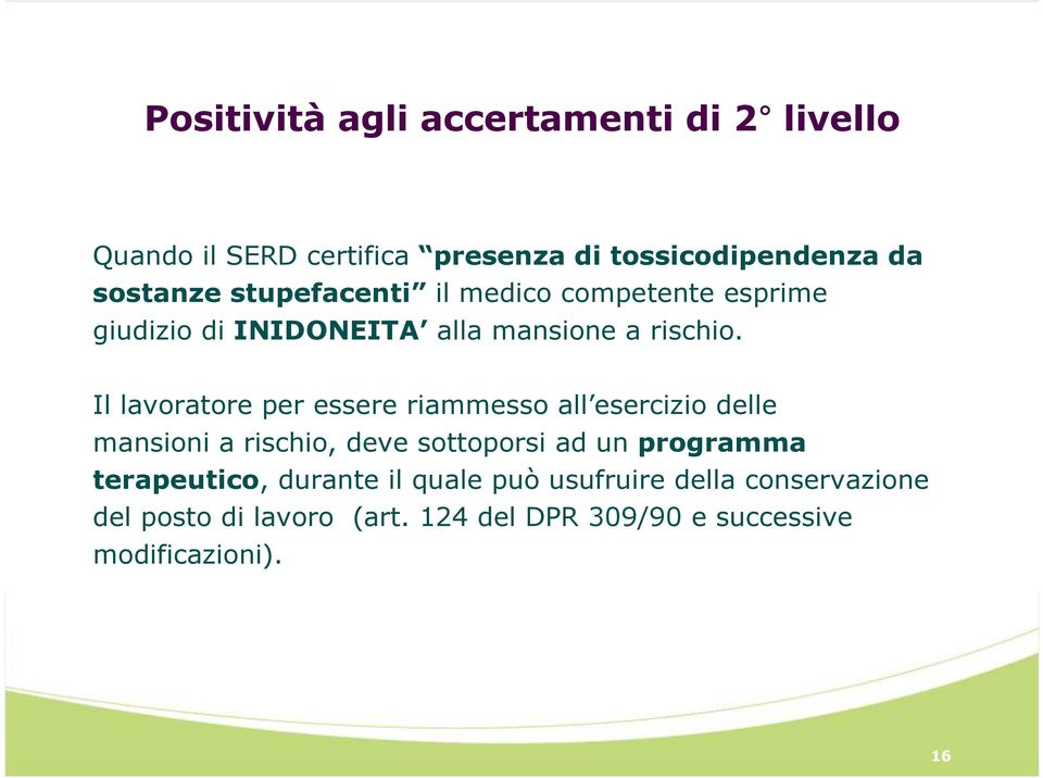 Il lavoratore per essere riammesso all esercizio delle mansioni a rischio, deve sottoporsi ad un programma